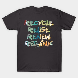 Recycle, Reuse, Renew, Rethink T-Shirt